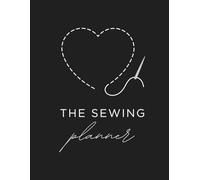 The Sewing Planner: Journal, Tracker and Pattern Organizer for Easy Organization Great for Organizing DIY Ideas, Handmade Projects, Seamstress Tasks