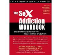 The Sex Addiction Workbook: Proven Strategies to Help You Regain Control of Your Life