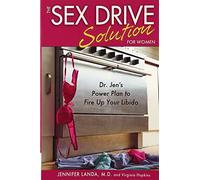 The Sex Drive Solution for Women Dr. Jen’s Power Plan to Fire Up Your Libido