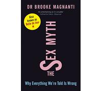 The Sex Myth: Why Everything We're Told is Wrong[mass market]