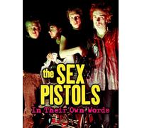 The Sex Pistols: In Their Own Words