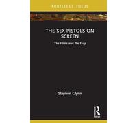 The Sex Pistols on Screen: The Films and the Fury