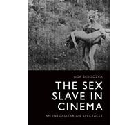 The Sex Slave in Cinema: An Inegalitarian Spectacle