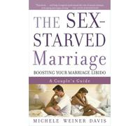 The Sex-Starved Marriage: Boosting Your Marriage Libido: A Couple's Guide by Michele Weiner Davis (2004-01-08)