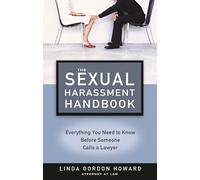 The Sexual Harrassment Handbook: Everything You Need to Know Before Someone Calls a Lawyer