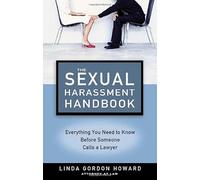 The Sexual Harrassment Handbook: Everything You Need to Know Before Someone Calls a Lawyer