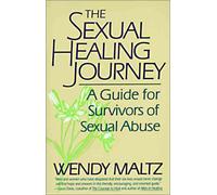 The Sexual Healing Journey: A Guide for Survivors of Sexual Abuse