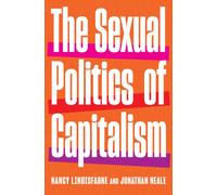 The Sexual Politics of Capitalism : A Global History