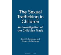 The Sexual Trafficking in Children: An Investigation of the Child Sex Trade