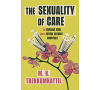The Sexuality of Care : On Nursing, Kink, and a Future Without Hospitals
