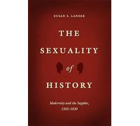 The Sexuality of History: Modernity and the Sapphic, 1565-1830