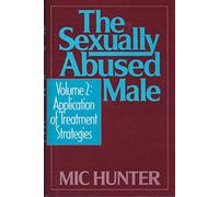 The Sexually Abused Male: Application of Treatment Strategies: v. 2