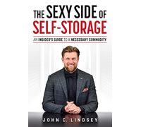 The Sexy Side Of Self-Storage: An Insider’s Guide To A Necessary Commodity