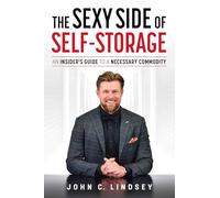 The Sexy Side Of Self-Storage: An Insider’s Guide To A Necessary Commodity