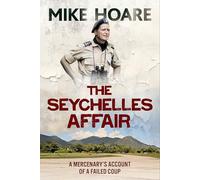 The Seychelles Affair: A Mercenary's Account of a Failed Coup
