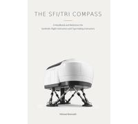 The SFI/TRI Compass: A Handbook and Reference for Synthetic Flight Instructor and Type Rating Instructor