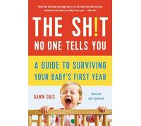 The Sh!t No One Tells You (Revised): A Guide to Surviving Your Baby's First Year: 1