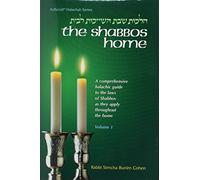 The Shabbos Home: A Comprehensive Halachic Guide to the Laws of Shabbos as They Apply Throughout Time