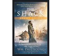The Shack: Healing for Your Journey Through Loss, Trauma, and Pain