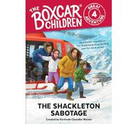 The Shackleton Sabotage: 4 (The Boxcar Children Great Adventure)