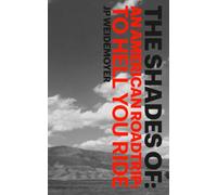 The Shades Of: An American Roadtrip: To Hell You Ride
