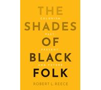 The Shades of Black Folk : Colorism Past, Present, and Future