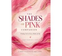 THE SHADES Of PINK COMPANION: Finding God In Every Shade Of Life
