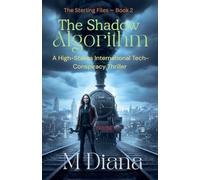 The Shadow Algorithm: A High-Stakes International Tech-Conspiracy Thriller: 2 (The Sterling Files)