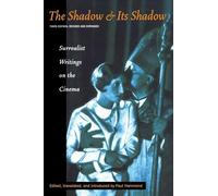 The Shadow and its Shadow: Surrealist Writings on the Cinema