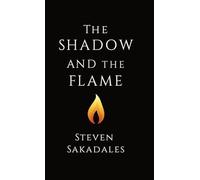 The Shadow and The Flame: A Modern Parable About Masculinity, Love, and Self-Mastery