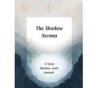 The Shadow Arcana: A Tarot Shadow Work Journal