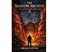 The Shadow Archive: The Sacred Vein Series - Book 2
