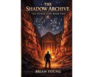 The Shadow Archive: The Sacred Vein Series - Book 2