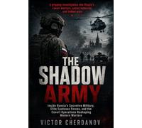 The Shadow Army: Inside Russia’s Secretive Military, Elite Spetsnaz Forces, and the Covert Operations Reshaping Modern Warfare