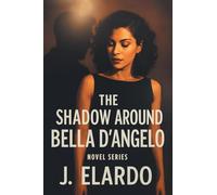 The Shadow Around Bella D’Angelo