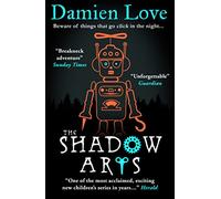 The Shadow Arts: ‘A dark, mysterious, adrenaline-pumping rollercoaster of a story’ Kieran Larwood