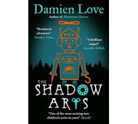 The Shadow Arts: 'A dark, mysterious, adrenaline-pumping rollercoaster of a story' Kieran Larwood