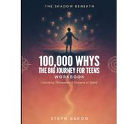 The Shadow Beneath 100,000 Whys: The Big Journey For Teens: Unlocking Thousands Of Answers At Speed