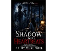 THE SHADOW BETWEEN HEARTBEATS (Haunted Hearts)
