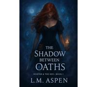 The Shadow Between Oaths: The Hunter & the Hex - Book One (The Hunter and the Hex)