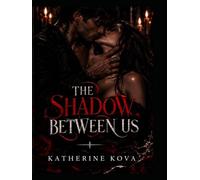 The Shadow Between Us: The Shadow Between Us: Where desire meets darkness