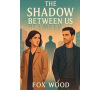 The Shadow Between Us: When Love and Lies Collide (The Shadows of Ravenscar Heights)