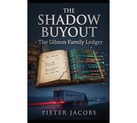 THE SHADOW BUYOUT - The Gibson Family Ledger