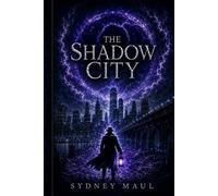 The Shadow City: The Graveyard Shift Mysteries, Book Three