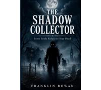 The Shadow Collector: Some Souls Refuse to Stay Dead