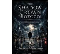 The Shadow Crown Protocol: Building Emotional Resilience Through Life's Challenges