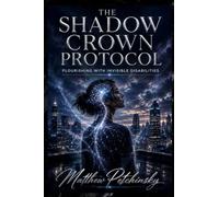 The Shadow Crown Protocol: Flourishing with Invisible Disabilities