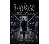 The Shadow Crown Protocol: Reclaiming Your Identity After Family Abuse