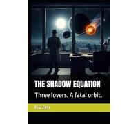 THE SHADOW EQUATION: Three lovers. A fatal orbit.