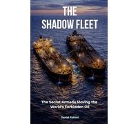 The Shadow Fleet: The Secret Armada Moving the World's Forbidden Oil (Hidden Power)